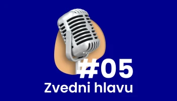#05 | Zvedni hlavu | Mluvme s dětmi o online světě. Prevence začíná komunikací s dětmi